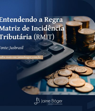 Entendendo a Regra Matriz de Incidência Tributária (RMIT)